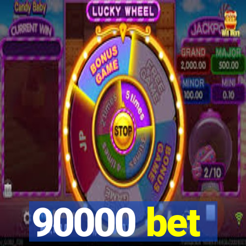 90000 bet